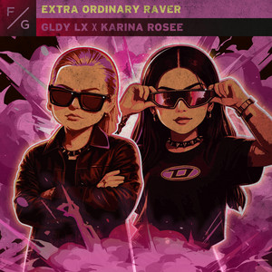 Extra Ordinary Raver - Extended Mix by GLDY LX, Karina Rosee