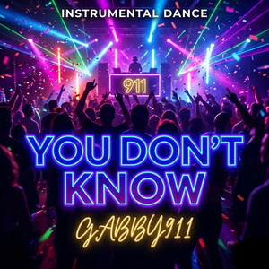 You Dont Know? by GABBY911
