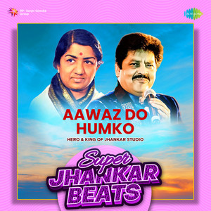 Lata Mangeshkar, Udit Narayan, Uttam Singh & Anand Bakshi - Aawaz Do Humko (Super Jhankar Beats)