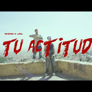Tu Actitud by Sheng 999, JML