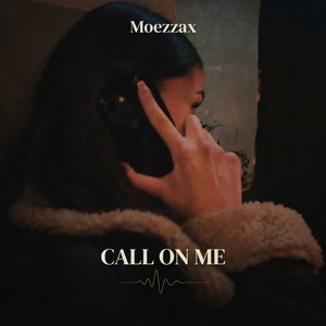 CALL ON ME by Moezzax