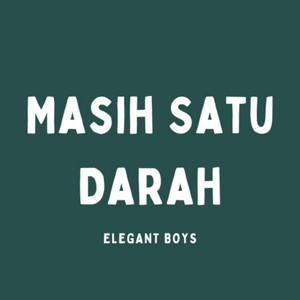 Masih Satu Darah by Elegant Boys
