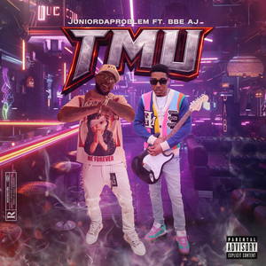 TMU by JuniorDaProblemChild, BBE AJ