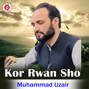 Muhammad Uzair - Kor Rwan Sho