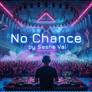 No Chance by Sashe Vai