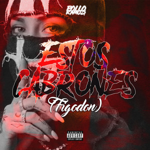 Estos Cabrones - Figodon by Pollo Ramos