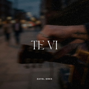 Te Vi by Zayel Drex