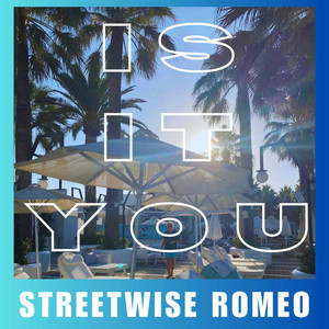 Is It You by Streetwise Romeo