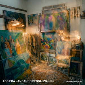 Una Despedida by I Griega, Andando Descalzo, Juani Rodriguez