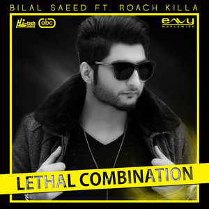 Bilal Saeed - Lethal Combination (feat. Roach Killa)