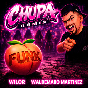 Wilor & Waldemaro Martinez - Chupa (Remix)