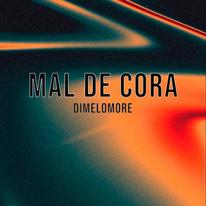 Mal del Cora - Special Version by Dímelo More
