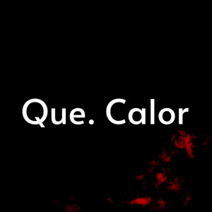 Que. Calor by henrri rahdames acosta rosa