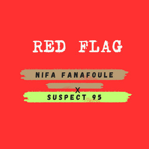 RED FLAG by Nifa Fanafoule, Suspect 95