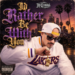 Id Rather Be With You by Mr. Criminal