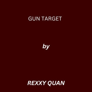 Gun Target by Rexxy Quan