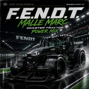 F.E.N.D.T. (Dickster Traktor Power Mix) by Malle Marc