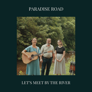 Let's Meet by the River by Paradise Road Music