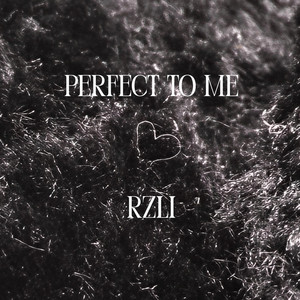 Perfect to Me