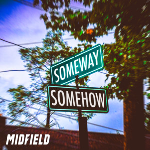 Someway, Somehow by Midfield