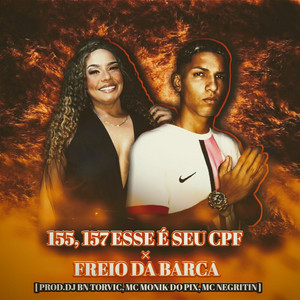 DJ BETINHO O FABULOSO, Mc Monik do pix, MC Negritin & DJ BN TORVIC - 155 ,157 ESSE E SEU CPF VS FREIO DA BARCA