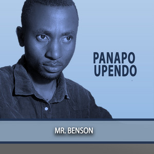 Panapo Upendo by Mr. Benson