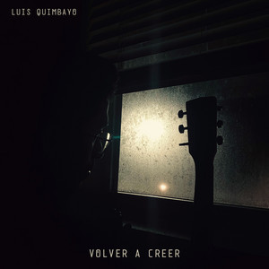 Volver a Creer by Luis Quimbayo