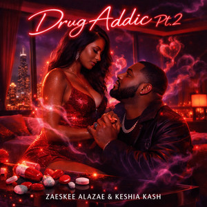 Drug Addic PT 2 by ZAESKEE ALAZAE, Keshia Kash