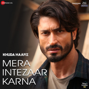 Mera Intezaar Karna - From "Khuda Haafiz"