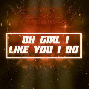 Oh Girl I Like You I Do by Dj Rehan, JW Velly