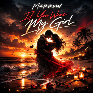 If you were my girl by Marrow