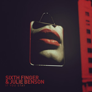 If You Stay by Sixth Finger, Julie Benson