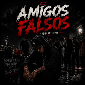 Amigos Falsos by VagoNocturno