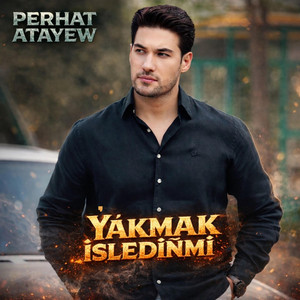Perhat Atayew - Yakmak İsledinmi