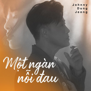 Một Ngàn Nỗi Đau by Johnny Dung Jeong