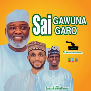 Dauda Kahutu Rarara - Sai Gawuna Sai Garo