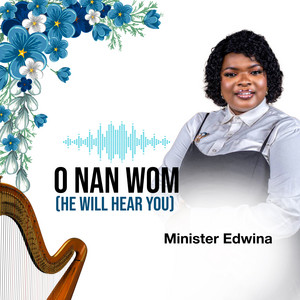 Minister Edwina - O NAN WOM (HE WILL HEAR YOU)