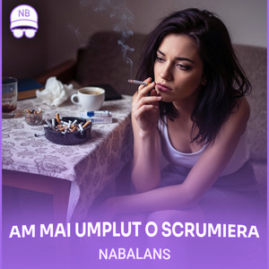 Am Mai Umplut O Scrumiera by NABALANS