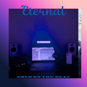 Eternal by GOLD ON THE BEAT
