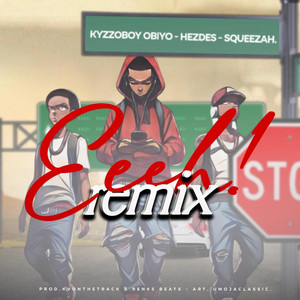 Eeeh (feat. Hezdes & Squeezah) [Remix]