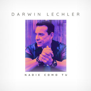 Darwin Lechler - Nadie Como Tu