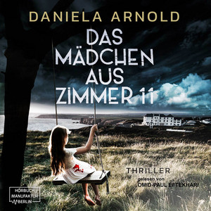Das Mädchen aus Zimmer 11 [Psychothriller (ungekürzt)]