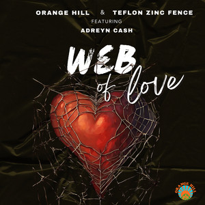 Web of Love by ORANGE HILL, Teflon Zincfence, Ras Kwame, Adreyn Cash, Sinky Beatz
