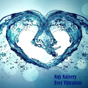 Feel Vibration by Nay Naivety