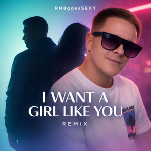 I Want a Girl Like You by RNBgoesSEXY, Markus Wolf