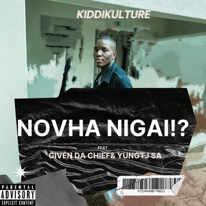 NOVHA NIGAI!? by Yung tj SA, Kiddikulture, Given Da Chief, Quest The Chef