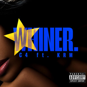 WHINER. by C4, KRM