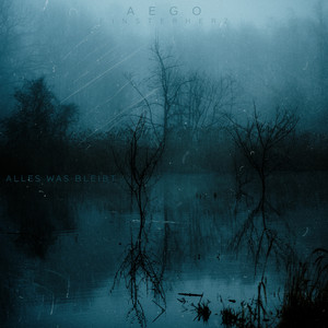 Alles was bleibt by Finsterherz, aego