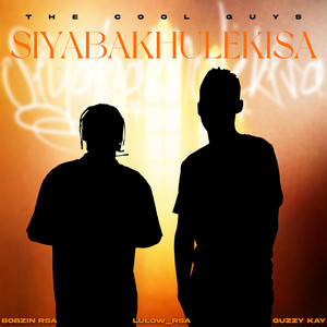 Siyabakhulekisa by The Cool Guys, Lulow_RSA, Guzzy Kay, Bobzin Rsa