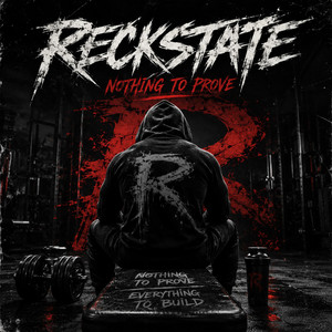 Nothing To Prove by RECKSTATE